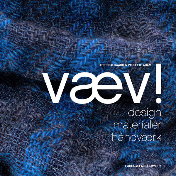 VÆV! – DESIGN, MATERIALER, HÅNDVÆRK