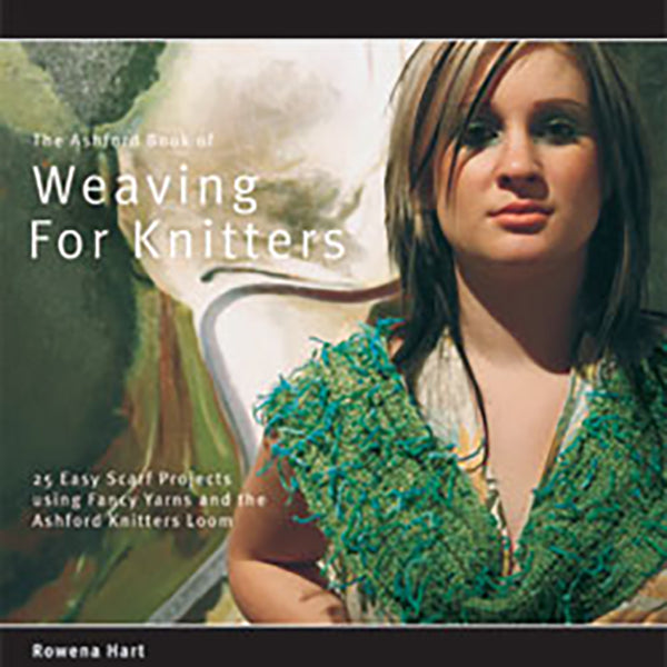 THE ASHFORD BOOK OF WEAVING FOR KNITTERS